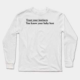 Trust Your Instincts, Positive Parenting Quotes Long Sleeve T-Shirt